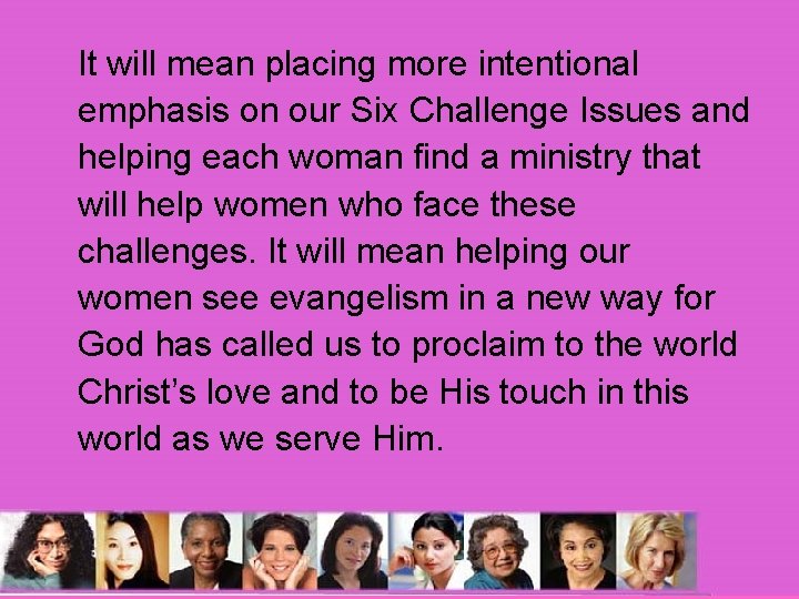 It will mean placing more intentional emphasis on our Six Challenge Issues and helping It will mean placing more intentional emphasis on our Six Challenge Issues and helping