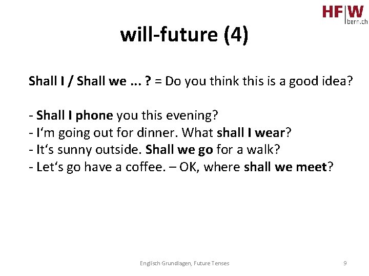 will-future (4) Shall I / Shall we. . . ? = Do you think