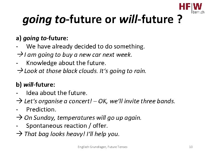 going to-future or will-future ? a) going to-future: - We have already decided to