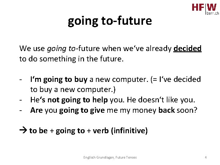 going to-future We use going to-future when we‘ve already decided to do something in