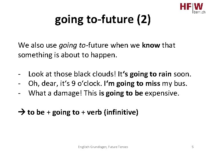 going to-future (2) We also use going to-future when we know that something is