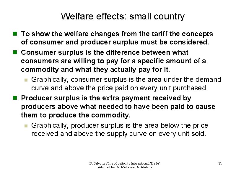 Welfare effects: small country n To show the welfare changes from the tariff the