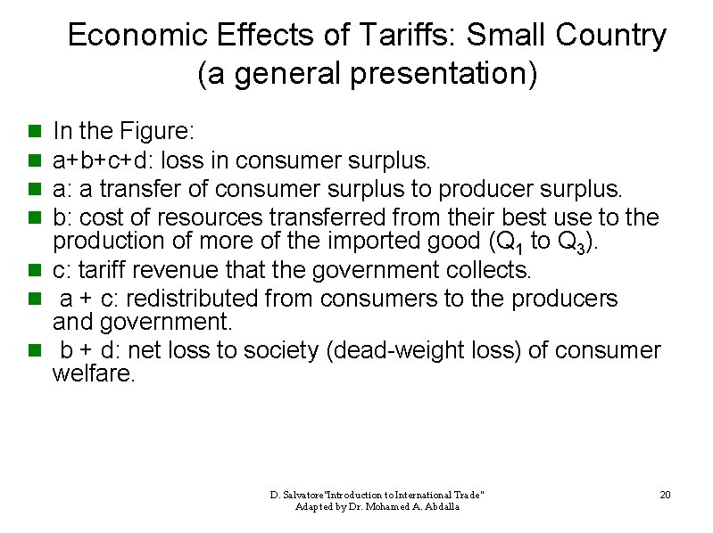Economic Effects of Tariffs: Small Country (a general presentation) In the Figure: a+b+c+d: loss