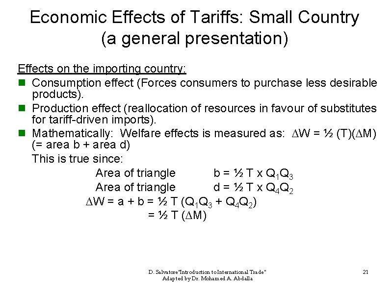 Economic Effects of Tariffs: Small Country (a general presentation) Effects on the importing country: