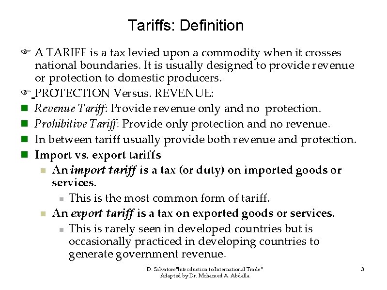 Tariffs: Definition A TARIFF is a tax levied upon a commodity when it crosses