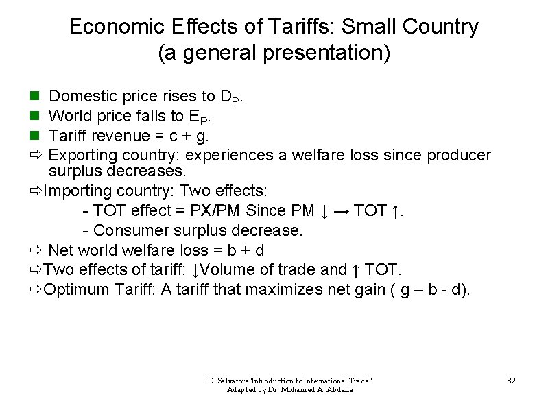 Economic Effects of Tariffs: Small Country (a general presentation) n Domestic price rises to