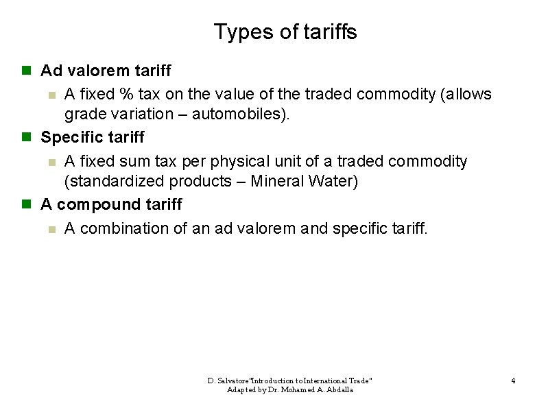 Types of tariffs n Ad valorem tariff A fixed % tax on the value