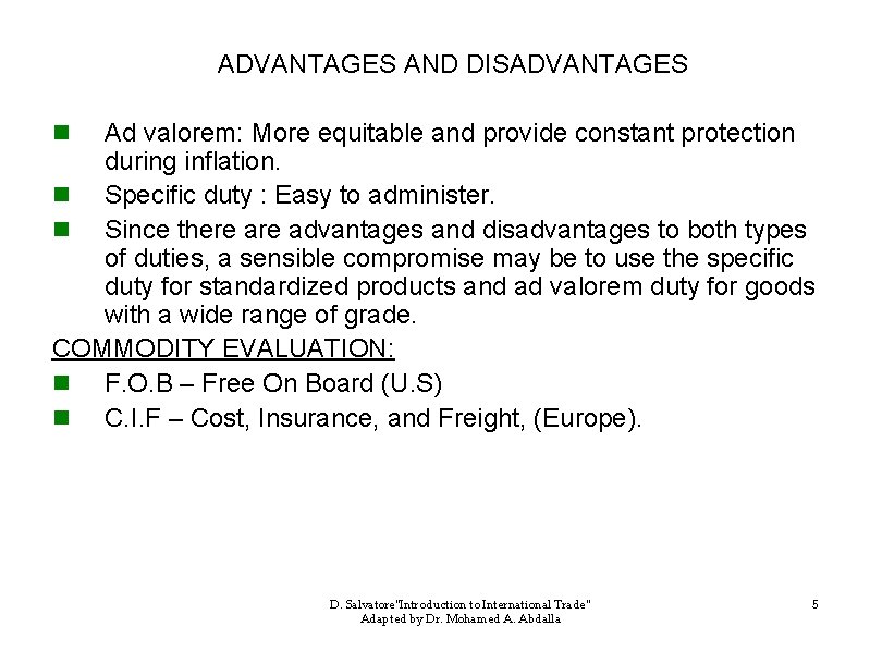 ADVANTAGES AND DISADVANTAGES Ad valorem: More equitable and provide constant protection during inflation. n