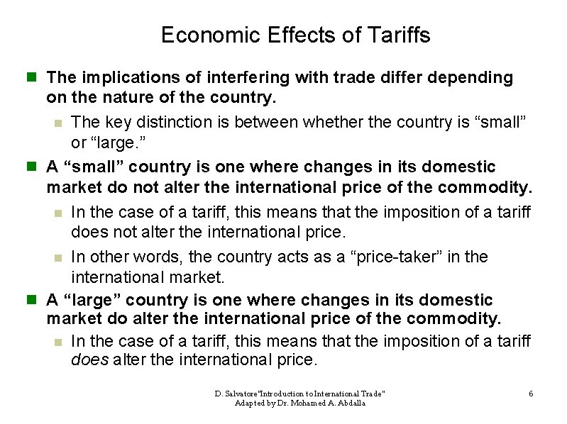 Economic Effects of Tariffs n The implications of interfering with trade differ depending on