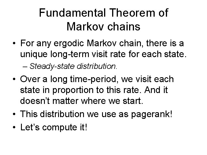 Fundamental Theorem of Markov chains • For any ergodic Markov chain, there is a