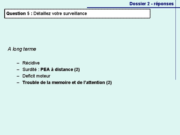 Dossier 2 - réponses Question 5 : Détaillez votre surveillance A long terme –