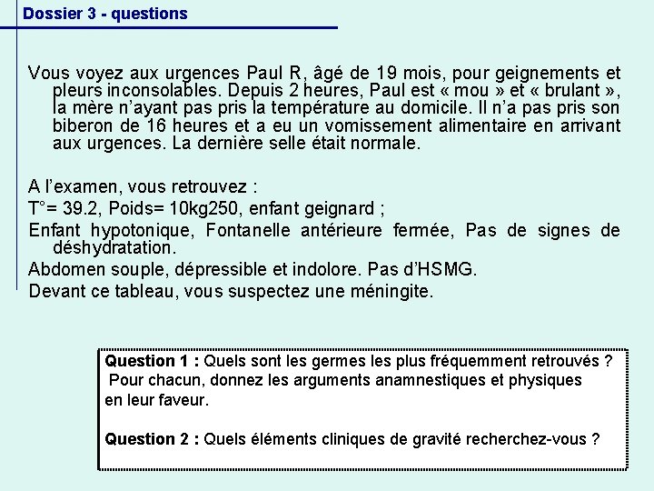 Dossier 3 - questions Vous voyez aux urgences Paul R, âgé de 19 mois,