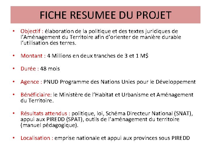 FICHE RESUMEE DU PROJET • Objectif : élaboration de la politique et des textes