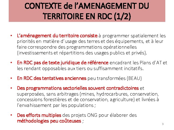 CONTEXTE de l’AMENAGEMENT DU TERRITOIRE EN RDC (1/2) • L’aménagement du territoire consiste à