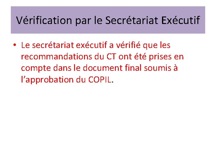 Vérification par le Secrétariat Exécutif • Le secrétariat exécutif a vérifié que les recommandations