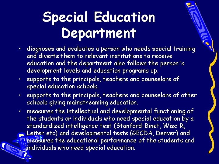 Special Education Department • diagnoses and evaluates a person who needs special training and