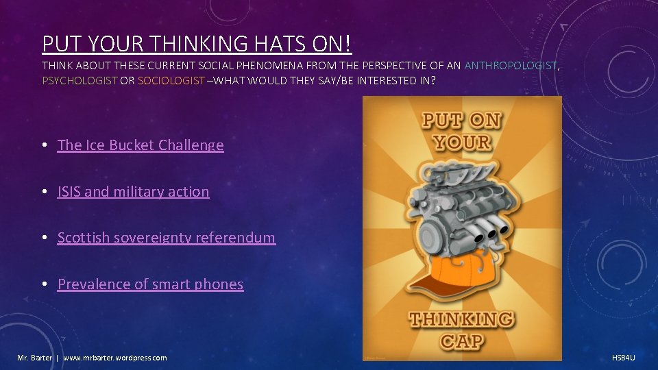 PUT YOUR THINKING HATS ON! THINK ABOUT THESE CURRENT SOCIAL PHENOMENA FROM THE PERSPECTIVE