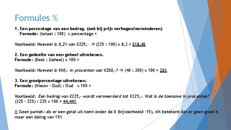 Formules % 1. Een percentage van een bedrag. (ook bij prijs verhogen/verminderen) Formule: (totaal