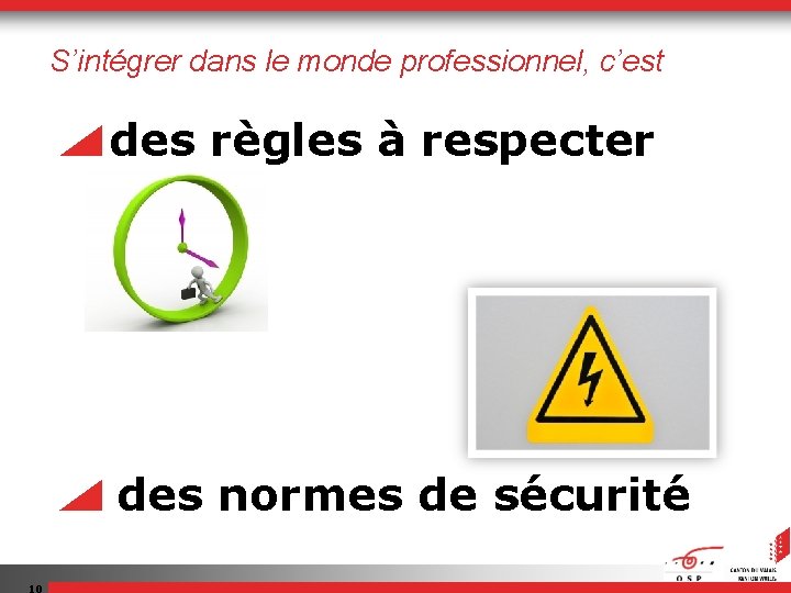 S’intégrer dans le monde professionnel, c’est des règles à respecter des normes de sécurité