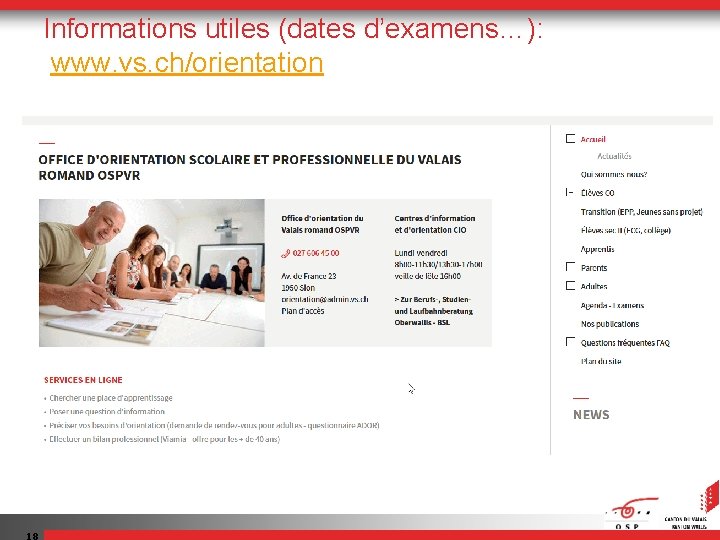 Informations utiles (dates d’examens…): www. vs. ch/orientation 18 