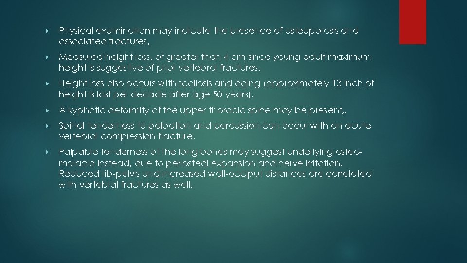 ▶ Physical examination may indicate the presence of osteoporosis and associated fractures, ▶ Measured