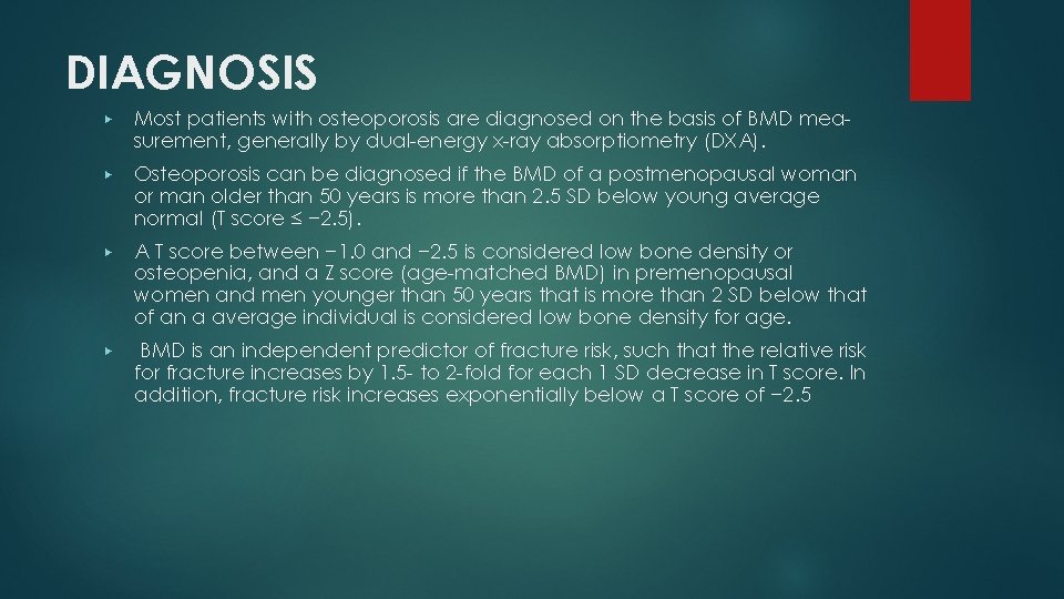 DIAGNOSIS ▶ Most patients with osteoporosis are diagnosed on the basis of BMD measurement,