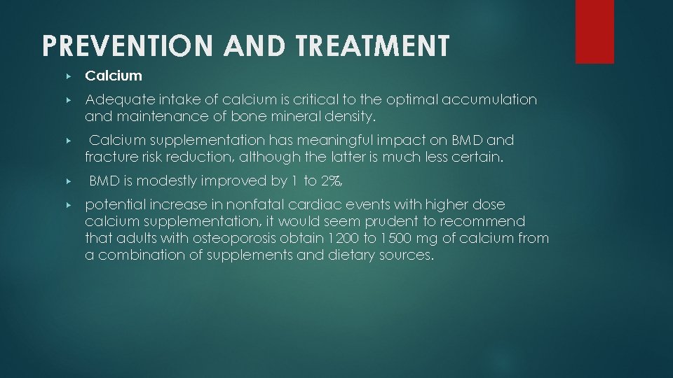 PREVENTION AND TREATMENT ▶ Calcium ▶ Adequate intake of calcium is critical to the