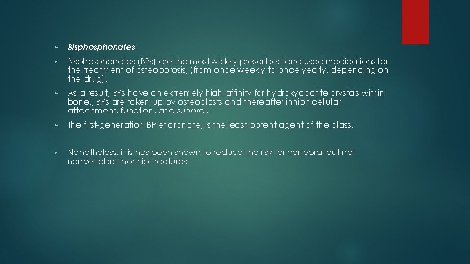 ▶ Bisphosphonates (BPs) are the most widely prescribed and used medications for the treatment