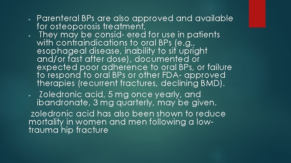 Parenteral BPs are also approved and available for osteoporosis treatment, ▶ They may be