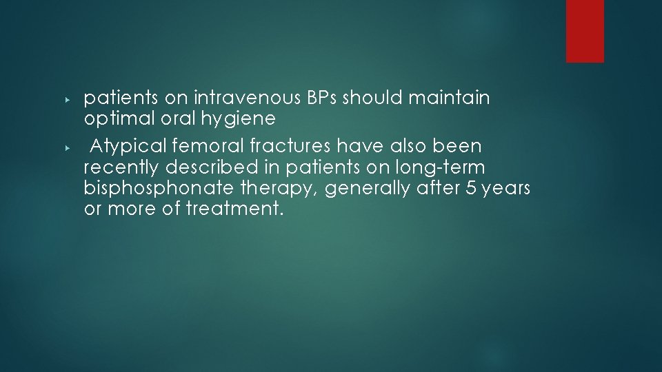 ▶ ▶ patients on intravenous BPs should maintain optimal oral hygiene Atypical femoral fractures