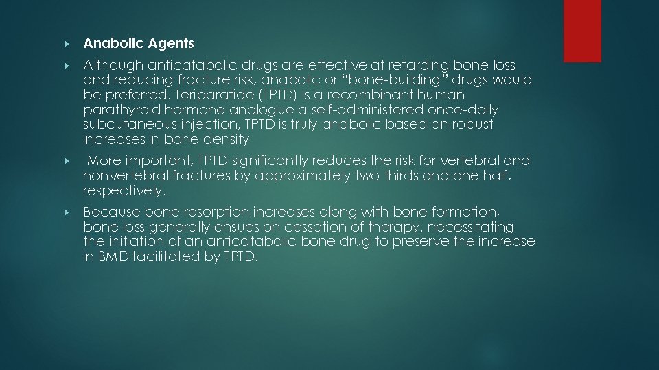 ▶ Anabolic Agents ▶ Although anticatabolic drugs are effective at retarding bone loss and