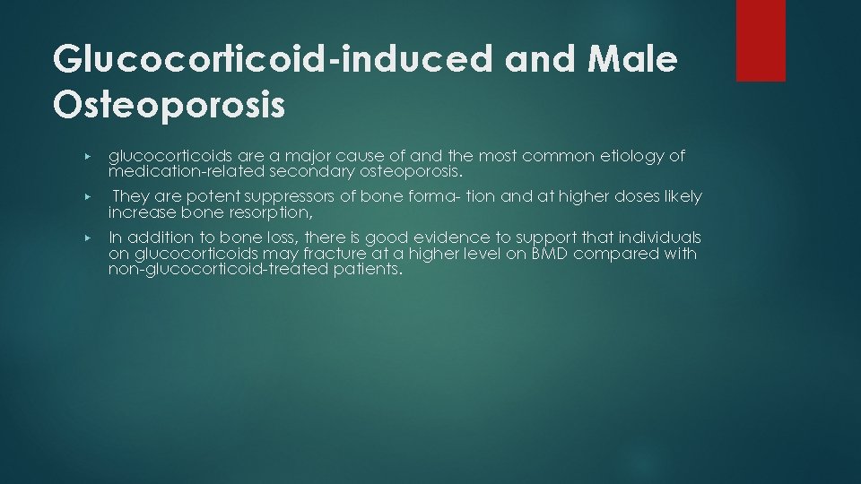 Glucocorticoid-induced and Male Osteoporosis ▶ glucocorticoids are a major cause of and the most