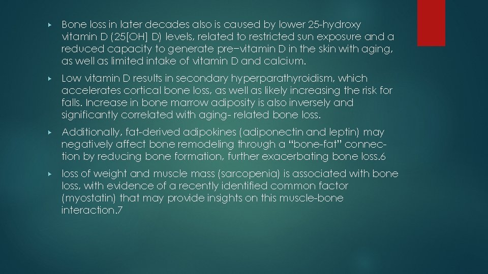 ▶ Bone loss in later decades also is caused by lower 25 -hydroxy vitamin