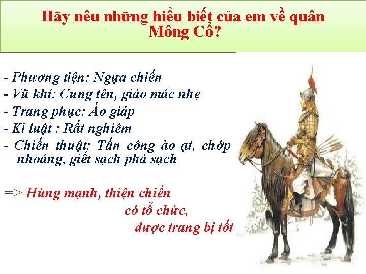 Hãy nêu những hiểu biết của em về quân Mông Cổ? - Phương tiện: