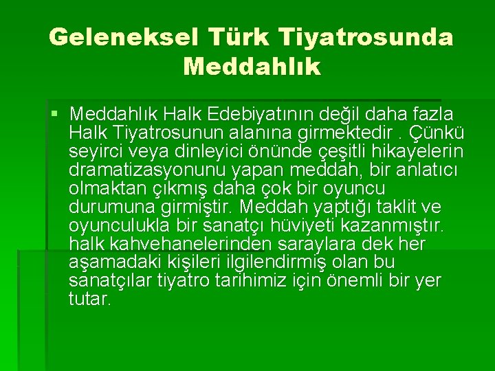 Geleneksel Türk Tiyatrosunda Meddahlık § Meddahlık Halk Edebiyatının değil daha fazla Halk Tiyatrosunun alanına