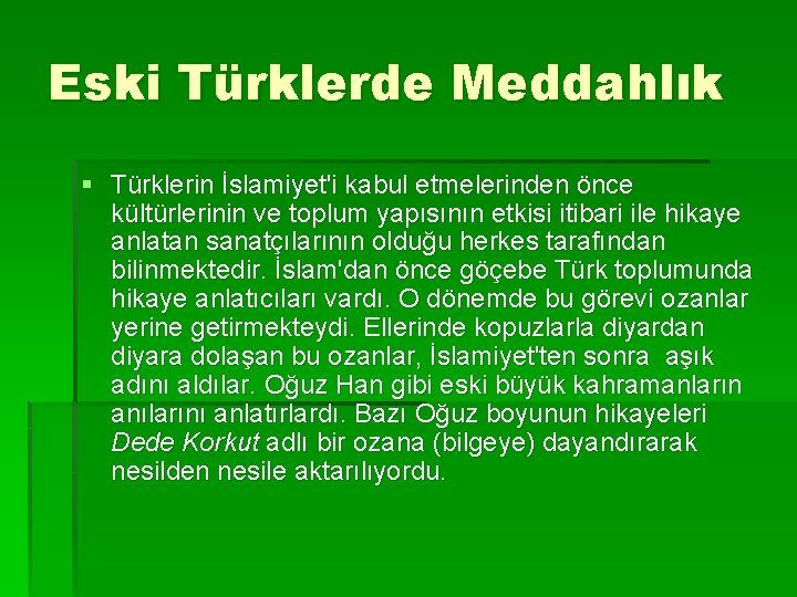 Eski Türklerde Meddahlık § Türklerin İslamiyet'i kabul etmelerinden önce kültürlerinin ve toplum yapısının etkisi