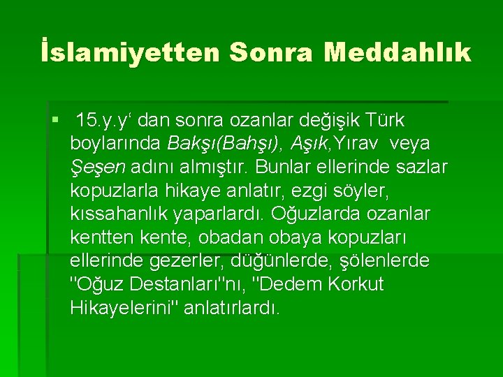 İslamiyetten Sonra Meddahlık § 15. y. y‘ dan sonra ozanlar değişik Türk boylarında Bakşı(Bahşı),