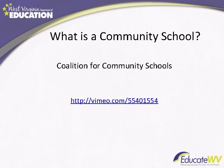  What is a Community School? Coalition for Community Schools http: //vimeo. com/55401554 