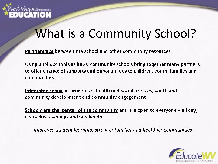 What is a Community School? Partnerships between the school and other community resources Using
