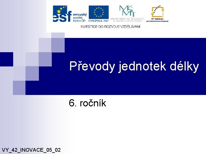 Převody jednotek délky 6. ročník VY_42_INOVACE_05_02 