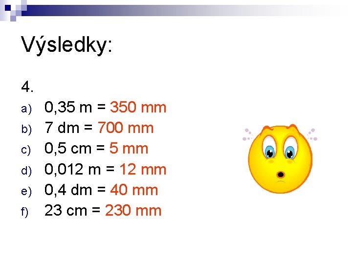 Výsledky: 4. a) b) c) d) e) f) 0, 35 m = 350 mm