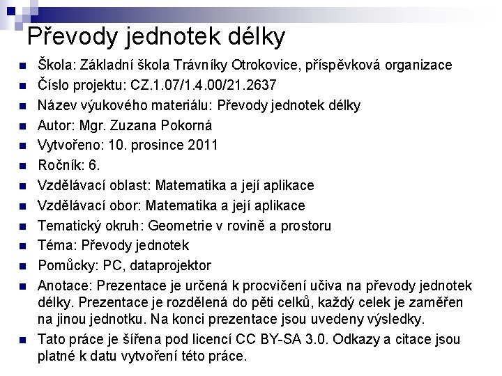 Převody jednotek délky n n n n Škola: Základní škola Trávníky Otrokovice, příspěvková organizace