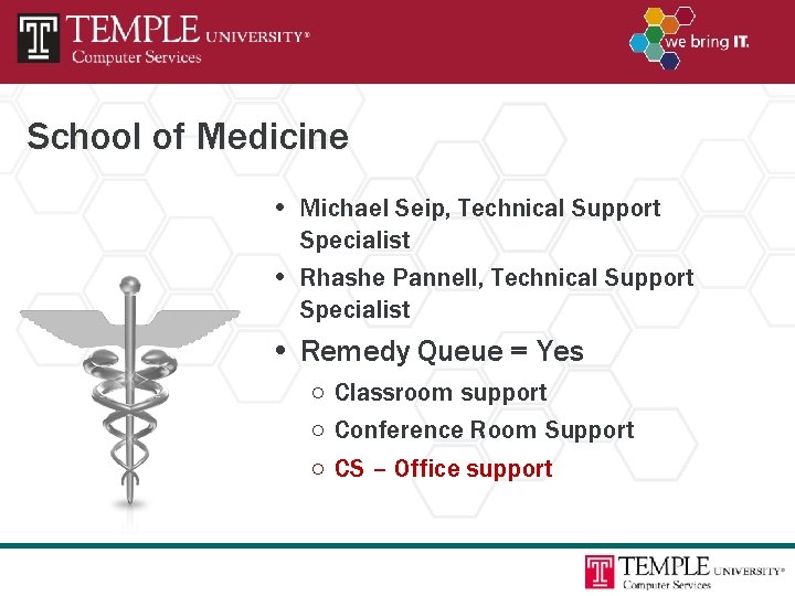 School of Medicine • Michael Seip, Technical Support Specialist • Rhashe Pannell, Technical Support