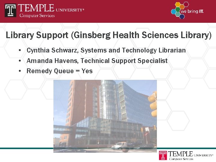 Library Support (Ginsberg Health Sciences Library) • Cynthia Schwarz, Systems and Technology Librarian •