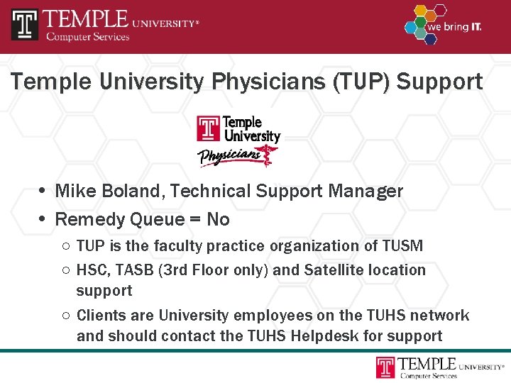 Temple University Physicians (TUP) Support • Mike Boland, Technical Support Manager • Remedy Queue