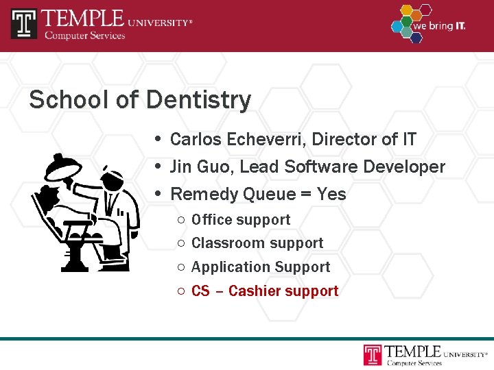 School of Dentistry • Carlos Echeverri, Director of IT • Jin Guo, Lead Software