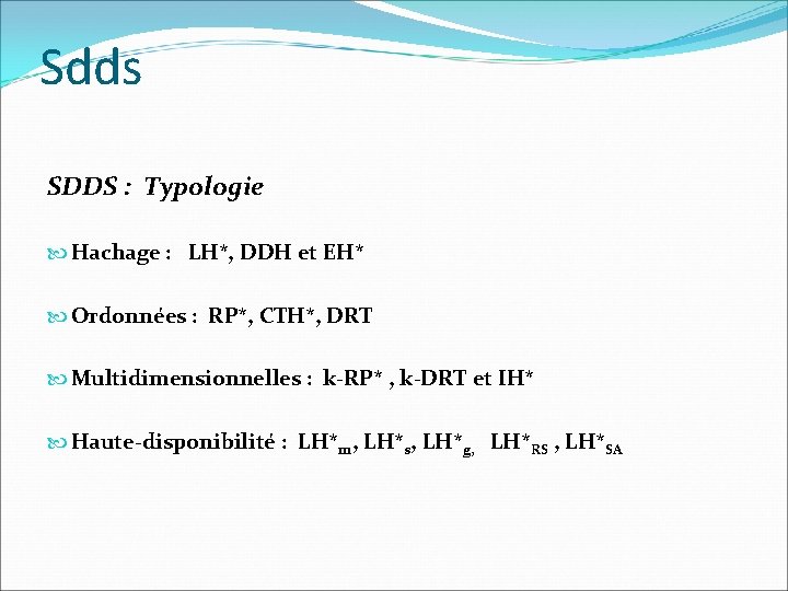 Sdds SDDS : Typologie Hachage : LH*, DDH et EH* Ordonnées : RP*, CTH*,