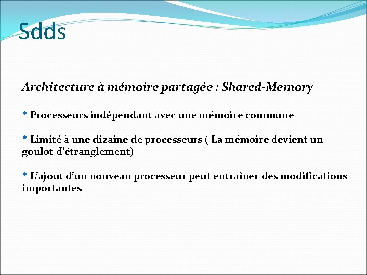 Sdds Architecture à mémoire partagée : Shared-Memory • Processeurs indépendant avec une mémoire commune