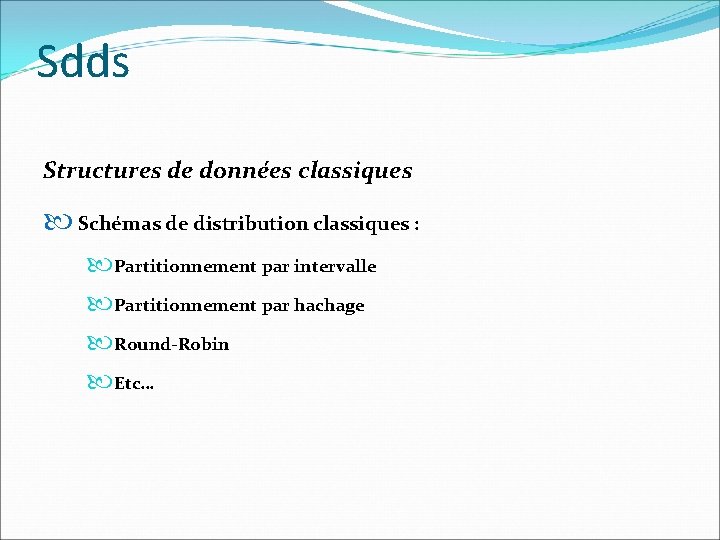 Sdds Structures de données classiques Schémas de distribution classiques : Partitionnement par intervalle Partitionnement