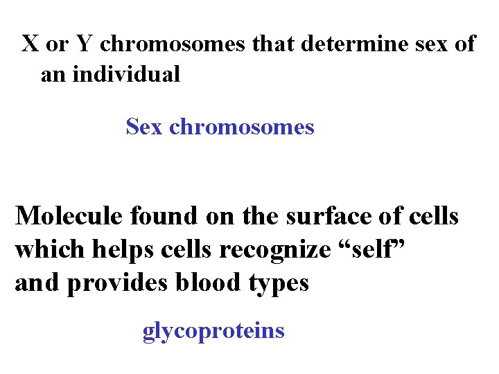 X or Y chromosomes that determine sex of an individual Sex chromosomes Molecule found